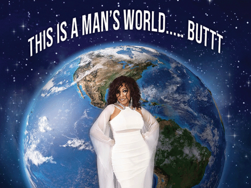 "This Is A Man's World . . . . . Buttt" Starring Ane