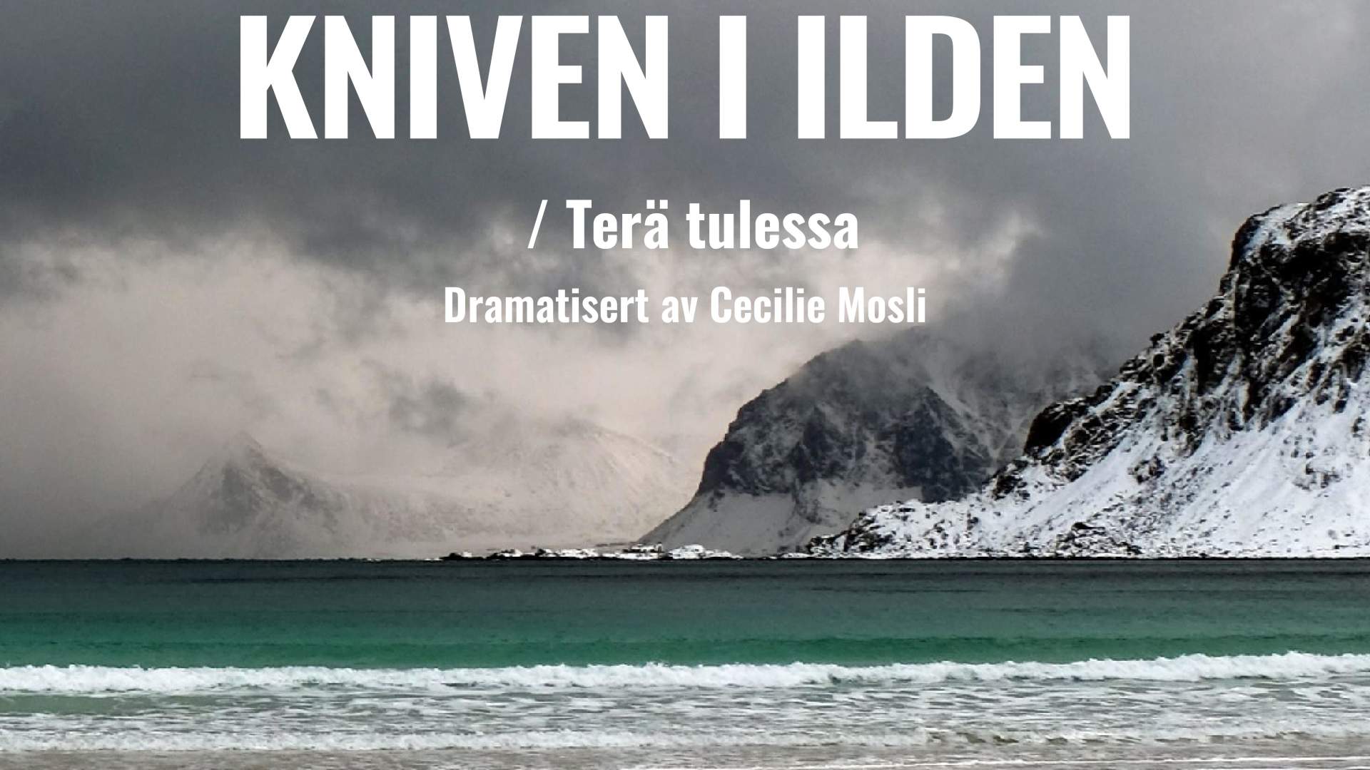 Riksteatret: Kniven i ilden / Terä tulessa