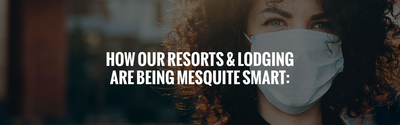 How Our Resorts & Lodging Are Being Mesquite Smart: