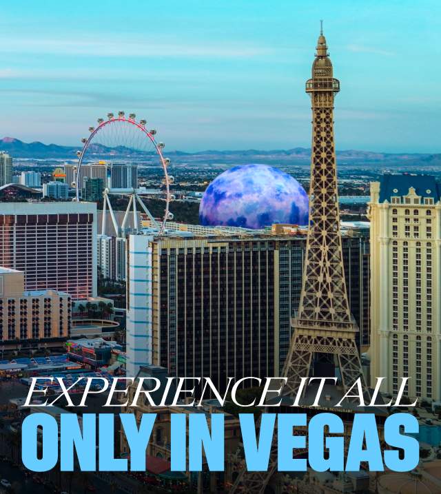 Experience it all, Only in Vegas