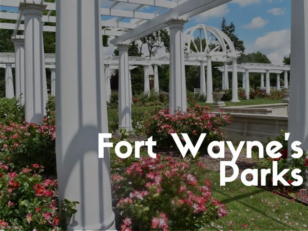 Explore Great Fort Wayne Parks Take a Tour of Fort Wayne's Parks! - Explore Great Fort Wayne Parks