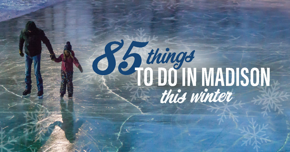 85 Things To Do This Winter In Madison Wi